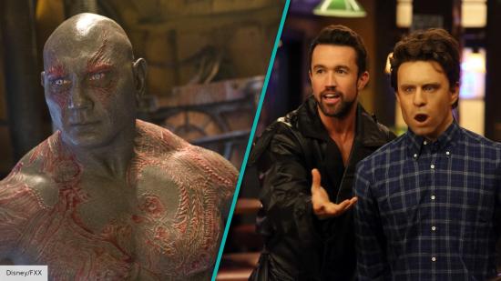 Dave Bautista in Guardians of the Galaxy, Rob McElhenney and Glen Howerton in Always Sunny